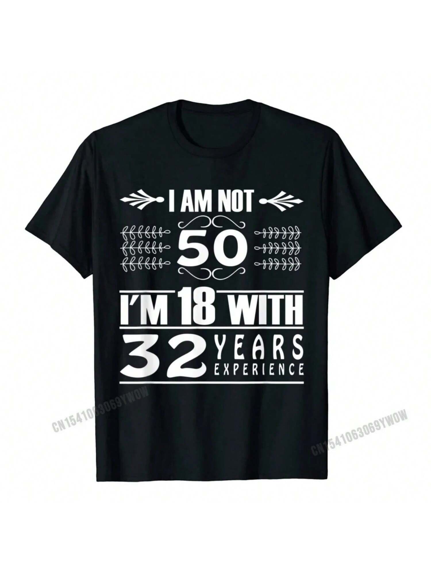 Birthday Design I Am Not 50 Im 18 With 32 Years Experience T-Shirt Camisas  Camisa T Shirt Coupons  T Shirt Custom S разноцветный