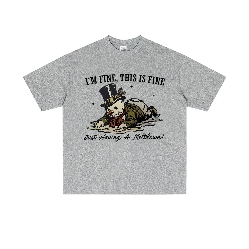 Im Fine This Is Fine Snowman Funny Meme T Shirt Men Women Christmas Oversized Short Sleeve T Shirts Mens 100 Cotton Tshirts
