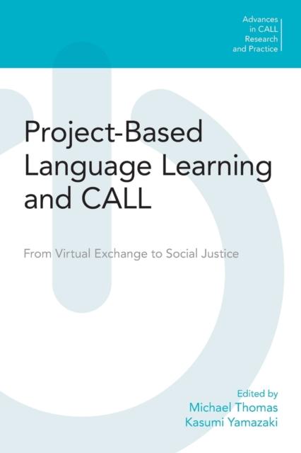 The Project-Based Language Learning and Call : From Virtual Exchange To Social Justice Book