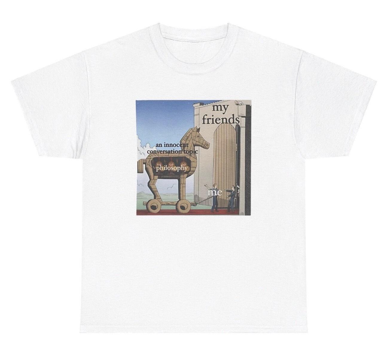 Philosophy T Shirt Funny Trojan Horse Meme Boo Lover Humor Gift Tee 3XL