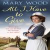 All I Have To Give by Mary Wood Paperback Book 9781447267386