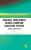 The Parental Involvement Across European Education Systems : Critical Perspectives Book