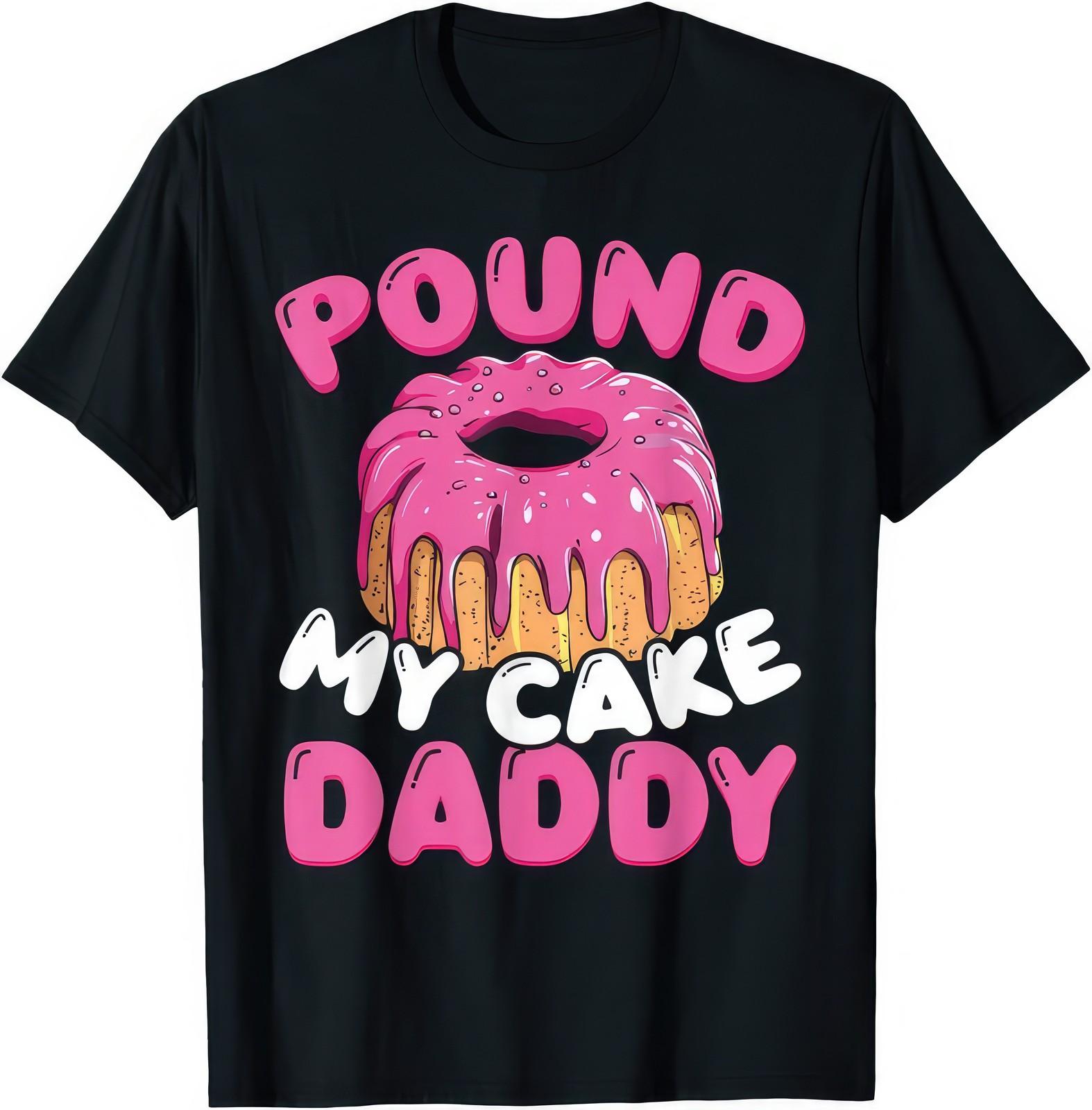 Pound My Cake Daddy Rude Naughty Sex Funny Gift T Shirt S разноцветный