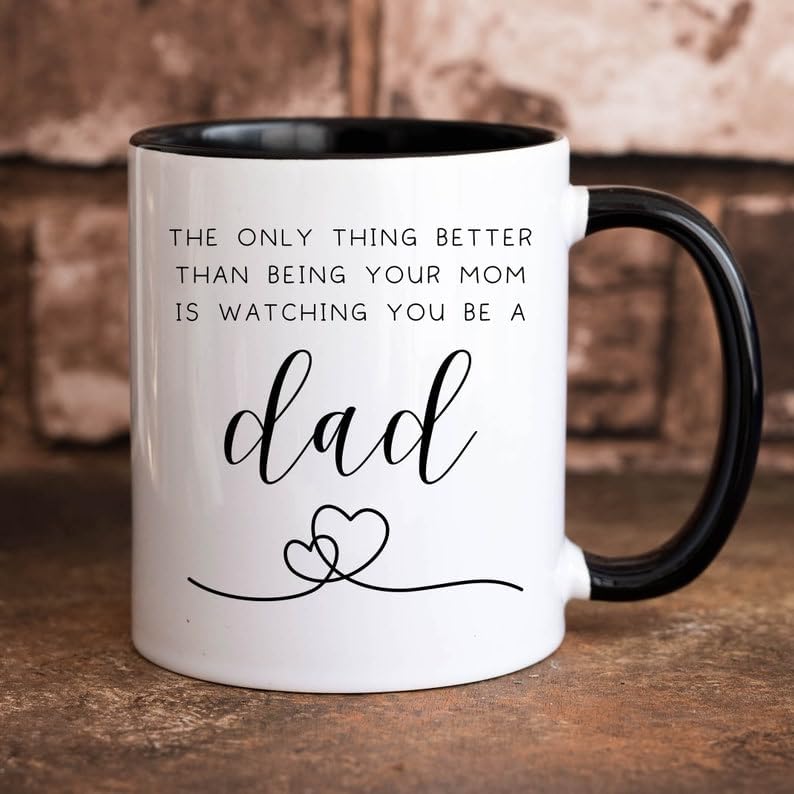 

The Only Thing Better Than Being Your Mom Is Watching You Be A Dad Mug, New Dad Gift, Fathers Day Mug For Son From Mom, Accent Cup White/Black 11oz