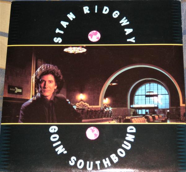 

7inch Record STAN RIDGWAY - Goin Southbound EIRS122 I.R.S. Records 1989 UK Rock Used