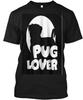 I Am A Pug Lover TTshirt Made In the USA Size S To 5XL