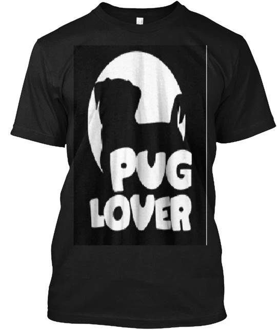 I Am A Pug Lover TTshirt Made in the USA Size S to 5XL XL