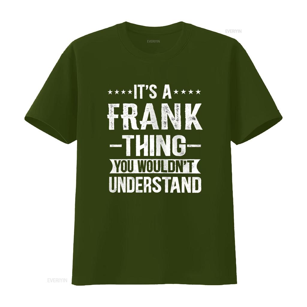 Its A Frank Thing You Wouldnt Understand T Shirt Vintage Fashion Graphic Stretched Stylish Designer Clothes Versatile