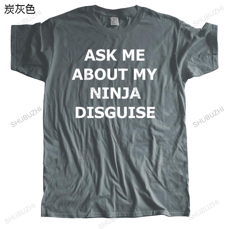 New t shirt black funny tops for men Tshirt men cotton tee shirt ASK ME ABOUT MY NINJA DISGUISE unisex printing loose t-shirt