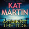 Against the Tide by Kat Martin Paperback Book 9781420153958