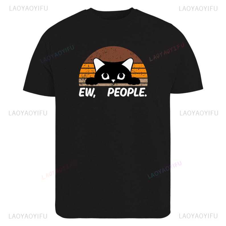 Ew People Cat Smooth Printed TShirt Funny Antisocial Graphic Tee Sarcastic Cat Lover for Men Female Introvert Gift TShirt