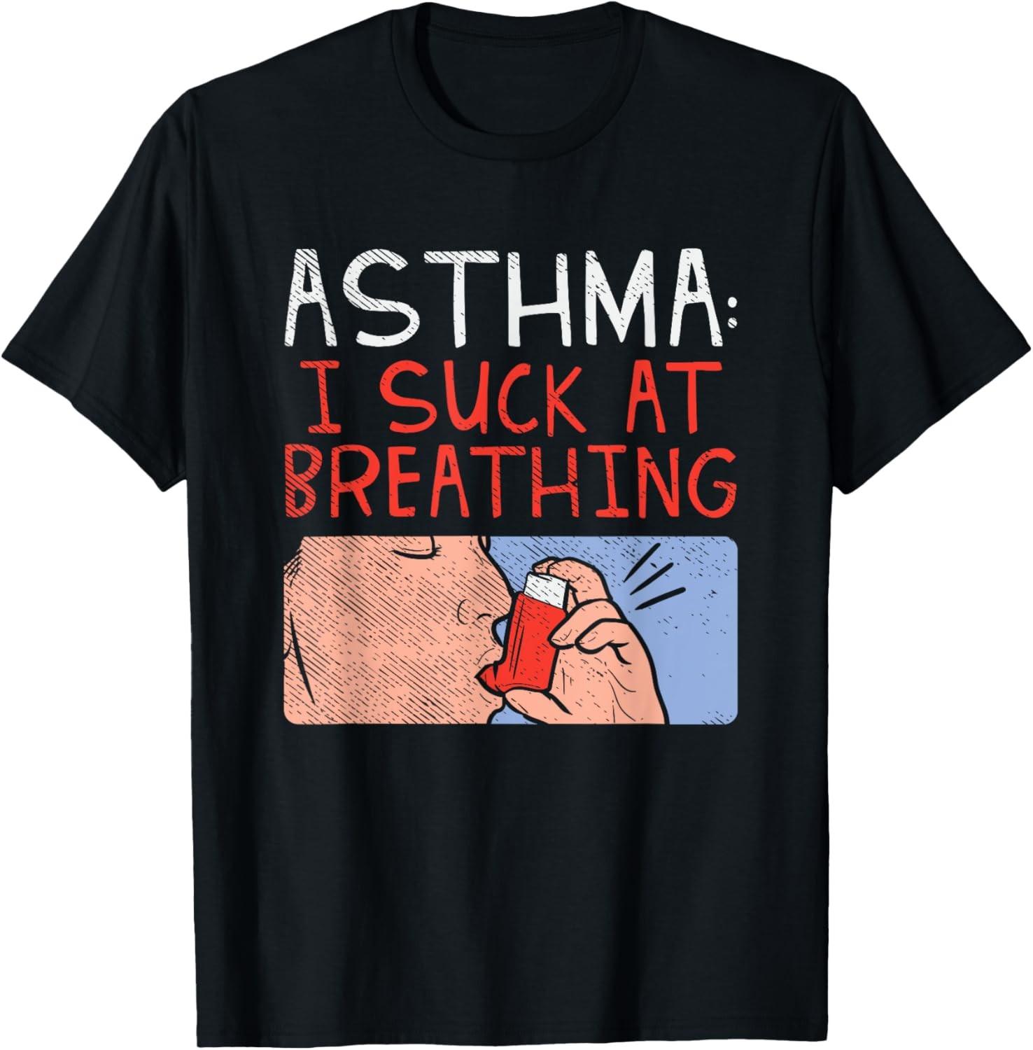I Suck At Breathing, Funny Asthma Awareness, Asthma Humor T-Shirt S разноцветный