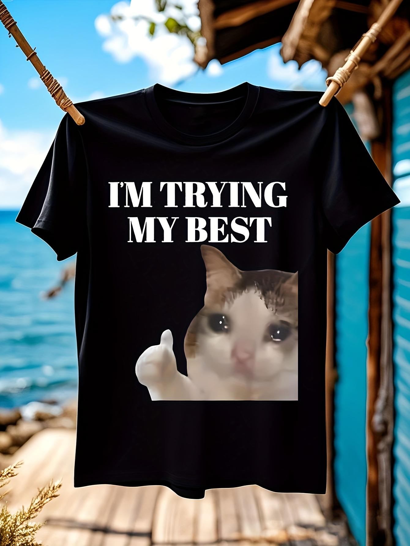 Funny Tshirt Funny Im Trying My Best Crying Cat Meme Tshi... XL
