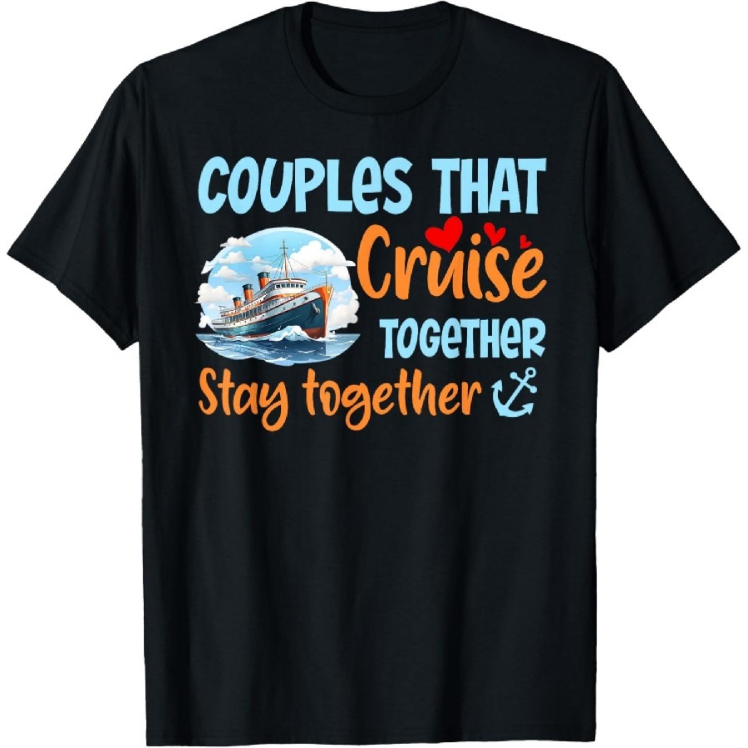 

Funny Lovely Couples Trip That Cruise Together Stay Together T-Shirt XXXXXL чёрный