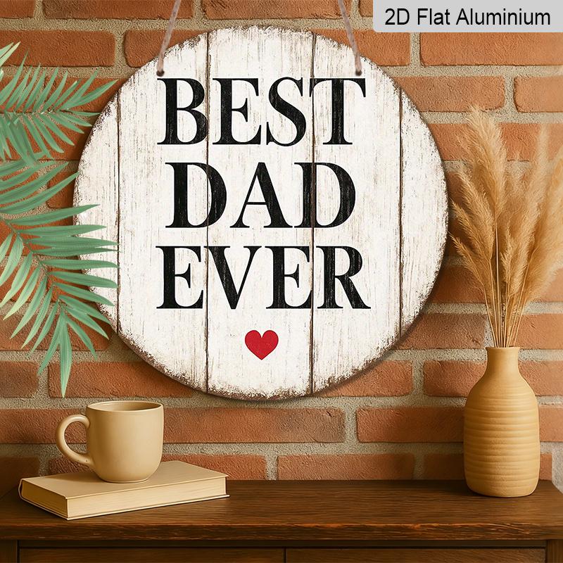 2D Flat, 1pc 7.87x7.87 Inch Round Aluminum Sign, Vintage "BEST DAD EVER" Aluminum Plaque, Father's Day Gift Decorative Sign, Suitable for Decorating