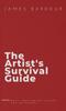 The The Artist's Survival Guide : What They Never Taught You In School Book