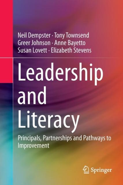 The Leadership and Literacy : Principals, Partnerships and Pathways To Improvement Book