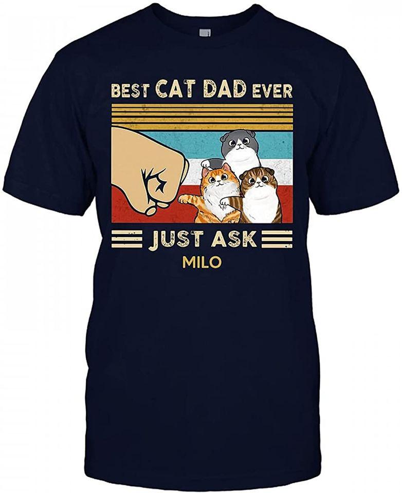 

Best Cat Dad Ever Just Ask Milo T-Shirt Funny Father Daddy Papa Cat Lovers Shirt Classic T-shirt XL