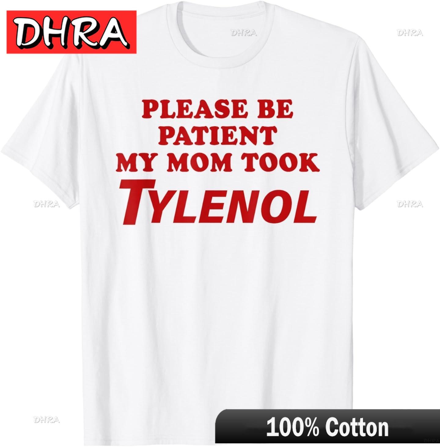 Please Be Patient My Mom Took Tylen0l Funny Saying Quote TShirt Modern Casual Urban Shirts Tees for Women TShirt Canada S