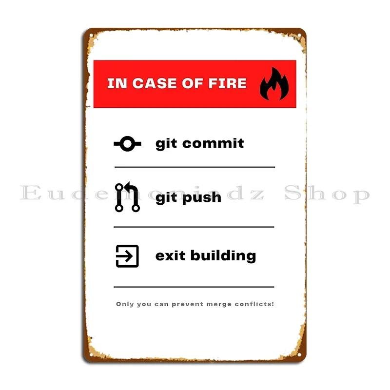 

In Case Of Fire Git Commit Git Push And Exit Building Metal Sign Funny Wall Decor for Garage Bar Man Cave Party Tin Sign Poste 20x30cm（7.8x11.8inch）