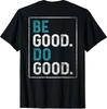 New Be Good Do Good T-Shirt