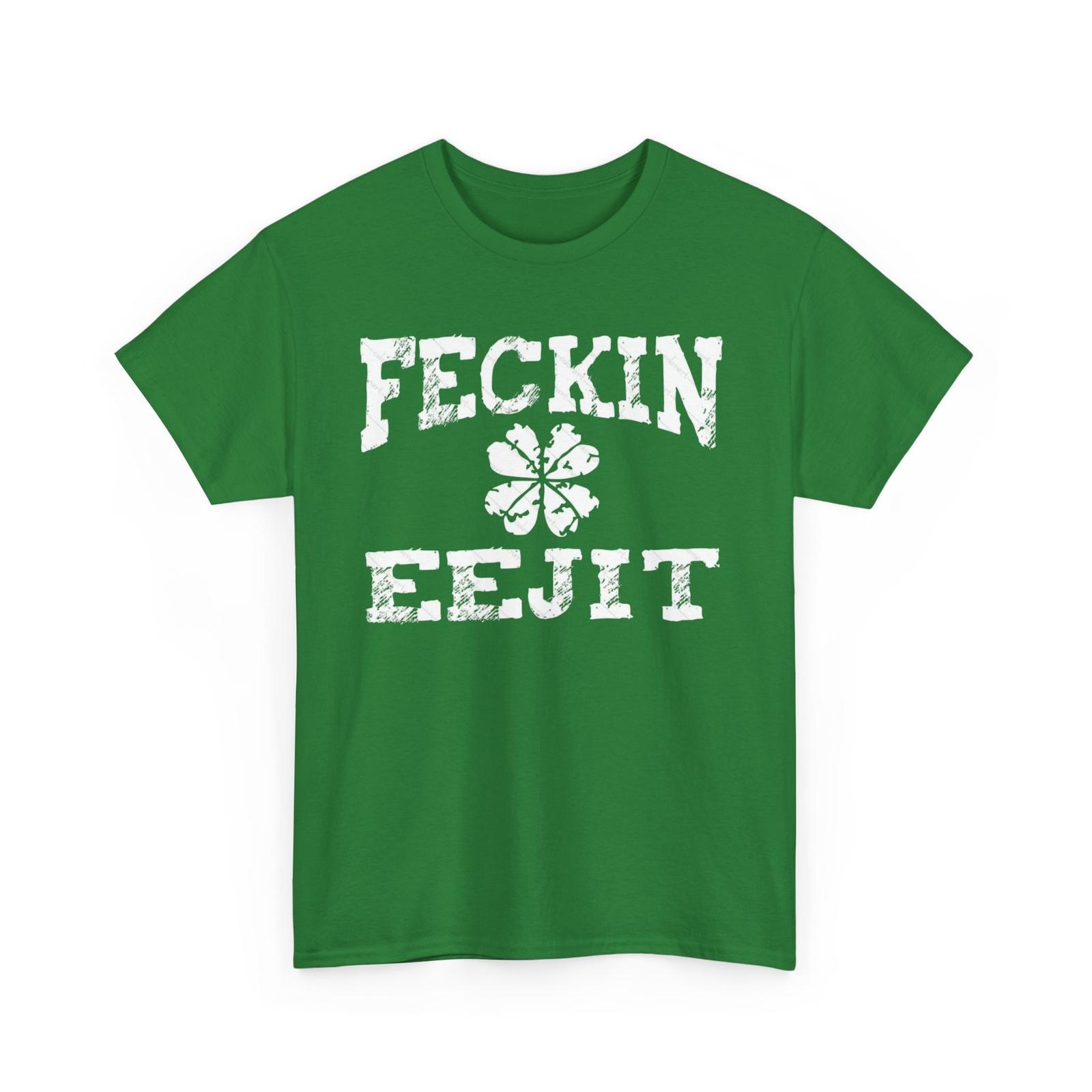 26 St Patrick s Day Feckin Eejit T-Shirt  Irish Holiday Shirt  Irish Pride Apparel Unisex T-Shirt M
