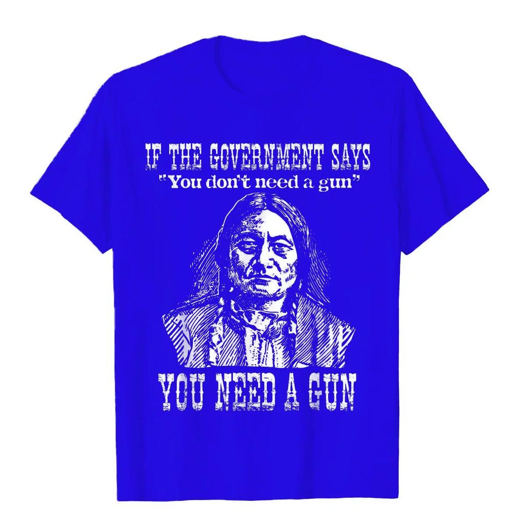 You Need A Gun Sitting Bull Shirt Pro-2nd Amendment T-Shirt Cotton Tops Tees For Adult Top T-Shirts Printed On Retro
