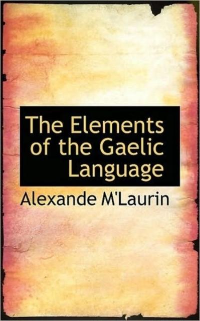The The Elements of the Gaelic Language Book