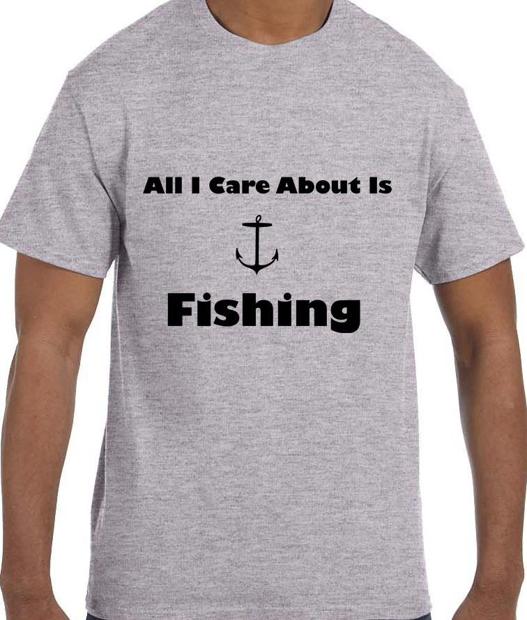 Funny Humor All I Care ABout Is Fishing Fish Anchor T shirt T shirt L