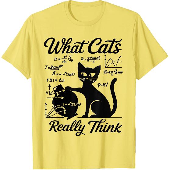 Funny Cat Physics & Math Humor What Cats Really Think T-Shirt