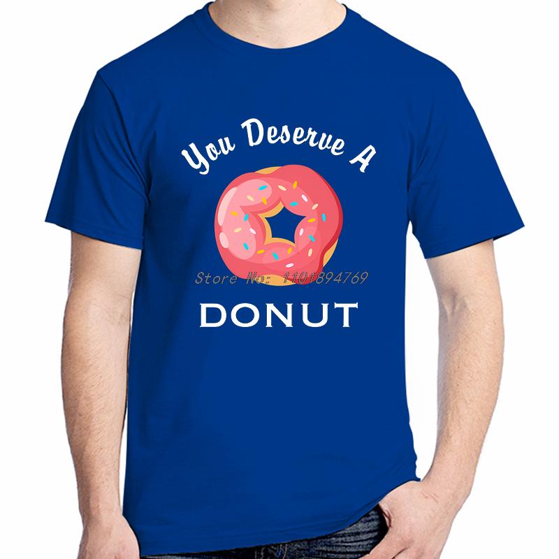 You Deserve A Donut Funny Graphic T Shirts Summer Cotton Short Sleeve Tshirts Tees Tops New Shirts And Tshirts Print T Shirt