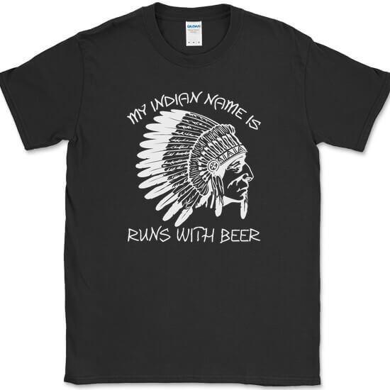 

My Indian Name Is Runs With Beer T-Shirt Funny Drinking Bar Humor Tee 4XL