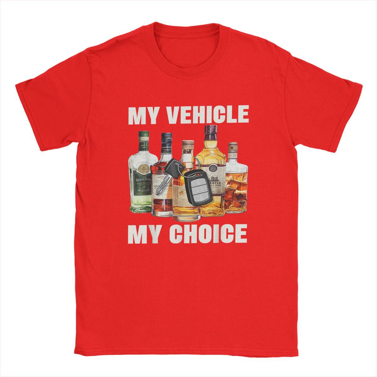 Men s My Vehicle My Choice Alcohol T Shirts Funny Wine Beer Lover Drunk Driving Cotton Vintage Short Sleeve Crewneck Tee T-Shirt S
