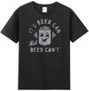 Its Beer Can Not Beer Cant Funny Beer Cartoon Graphic Unisexs Tshirt