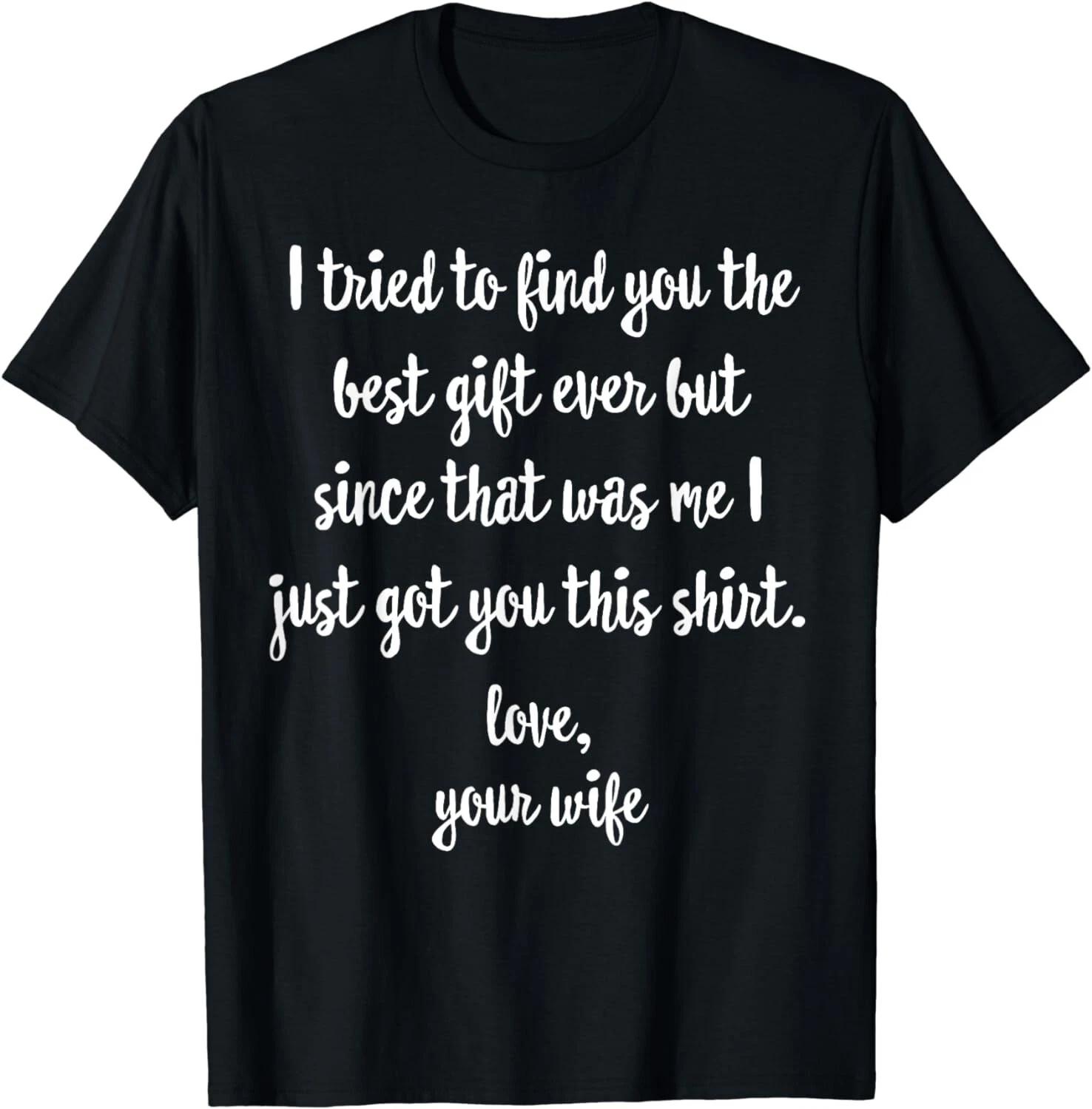 

Funny Father s Day or Birthday Gift from Wife to Husband Gift Unisex T-Shirt S