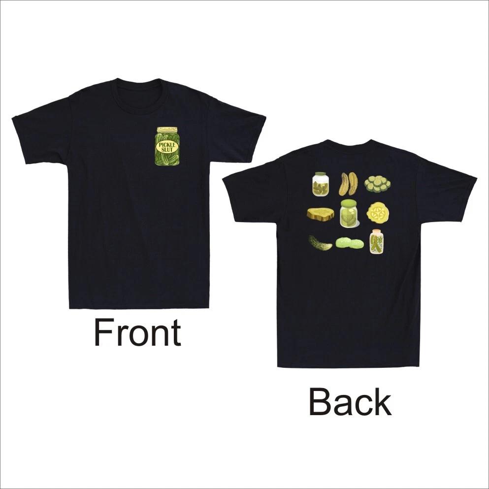 Pickle Slut Who Loves Pickles Funny Pickle Front And Back Print Men s T-Shirt L