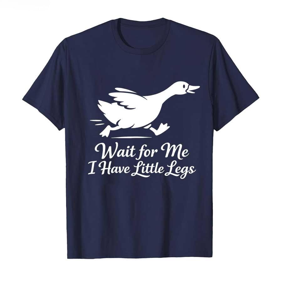 Wait for Me I Have Short and Short Legs This Funny Little Goose Printed Tshirt Is A Unisex Casual Sportswear Streetwear Tshirt