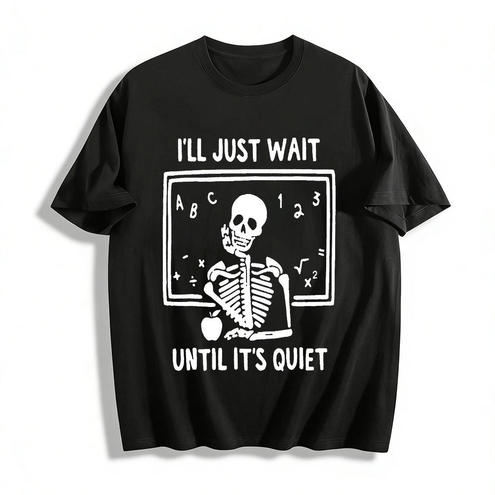 I'll Just Wait Until It's Quiet T Pure cotton T-shirt
