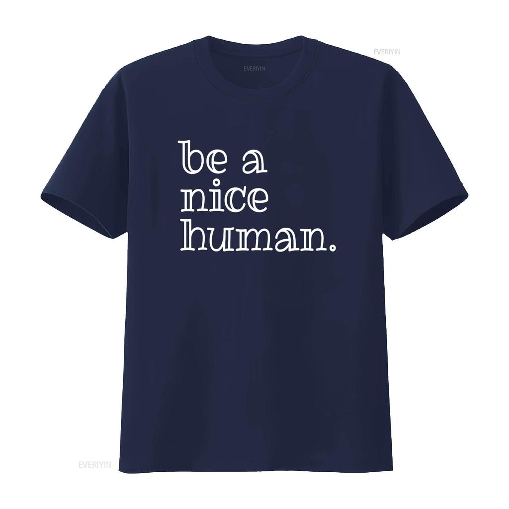 Be A Nice Human T Shirt Motivational Encouragement Idea vintage Washed streetwear Unisex Soft graphic Top For Everyday Wear