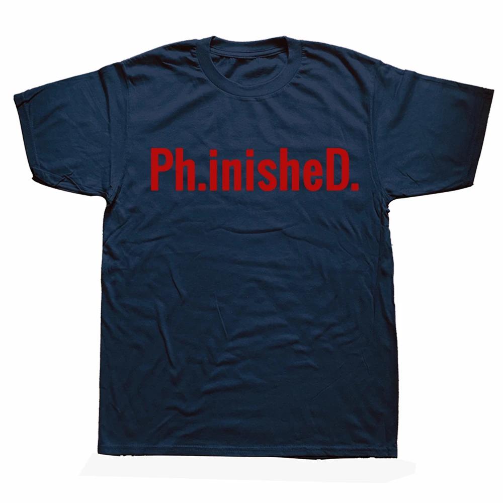 Phinished A Funny PhD T Shirt for a Graduate Ph.inisheD.! Graphic Fashion New Cotton Short Sleeve O-Neck T-shirt