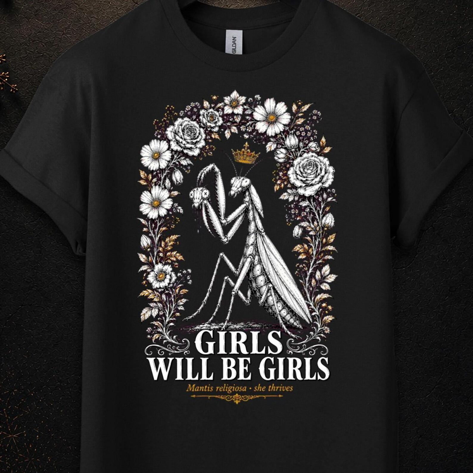 Girls Will Be Girls Tshirt, Girls Will Be Girls Praying Mantis, Feminist Gifts, Praying Mantis T Shirt, Adult Dark Humor Shirts, Girl Dinner S