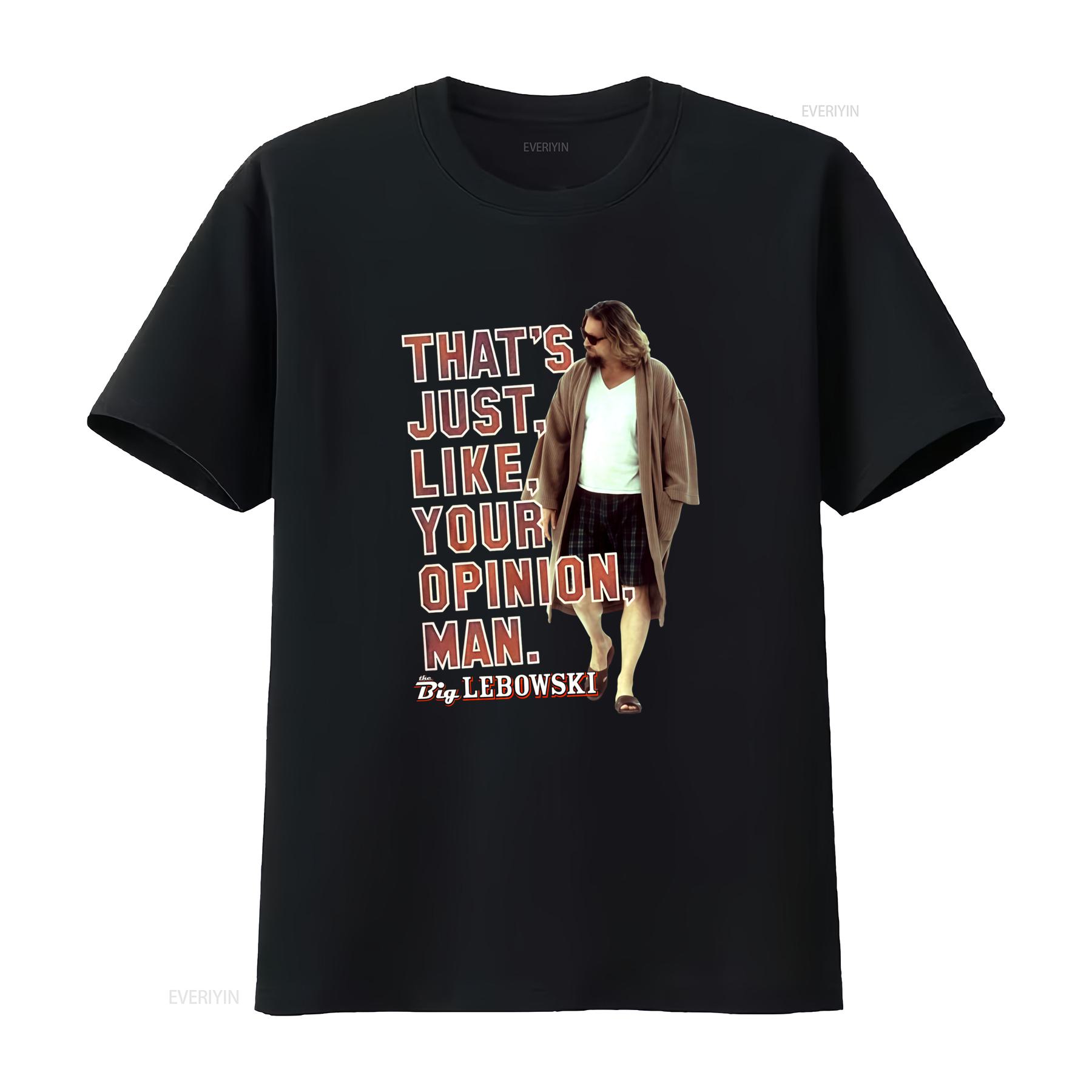 

Cool Thats Just Like Your Opinion Man Lebowski Movie Fans T Shirt vintage Washed streetwear Breathable Stretched Versatile 4XL