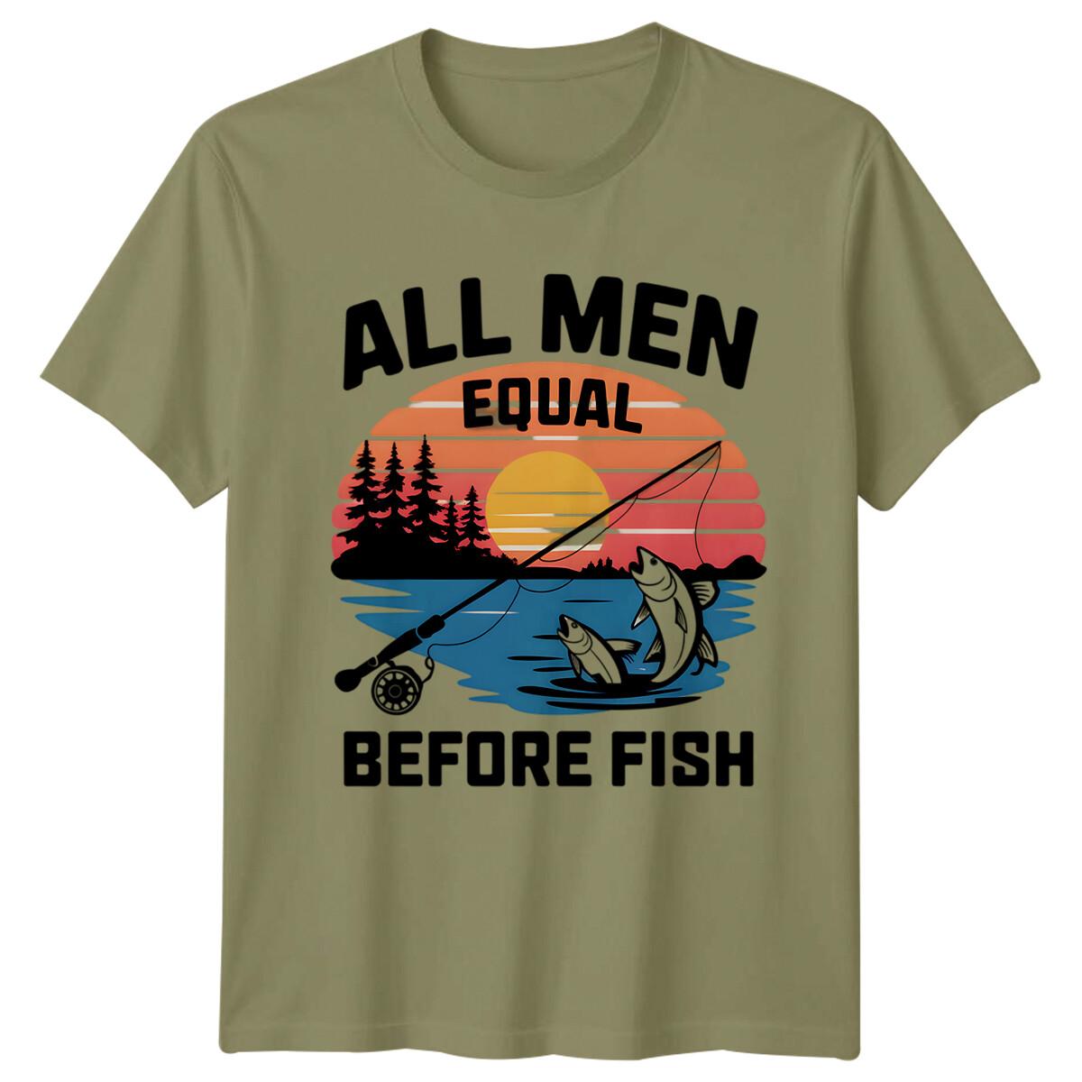 All Men Equal Before Fish Fishing Hobbies Mens T-Shirt L