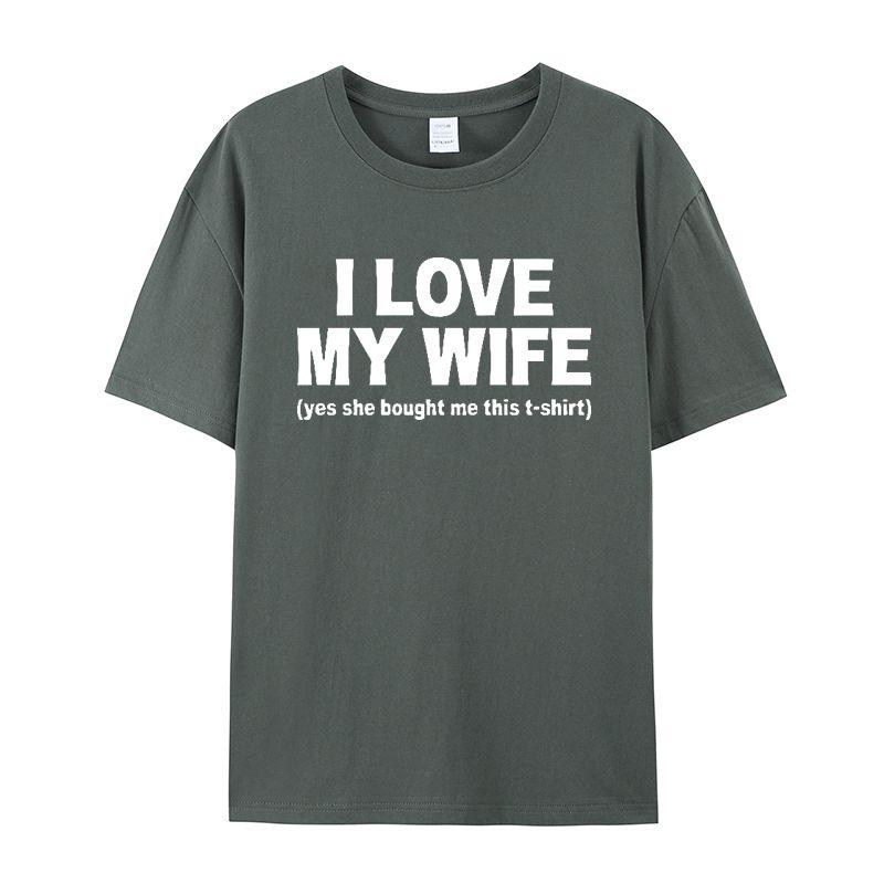 I Love My Wife Yes She Bought Me This TShirt Funny Slogan Tee Letter Print Casual Oversized Unisex Unisex Short Sleeve Top