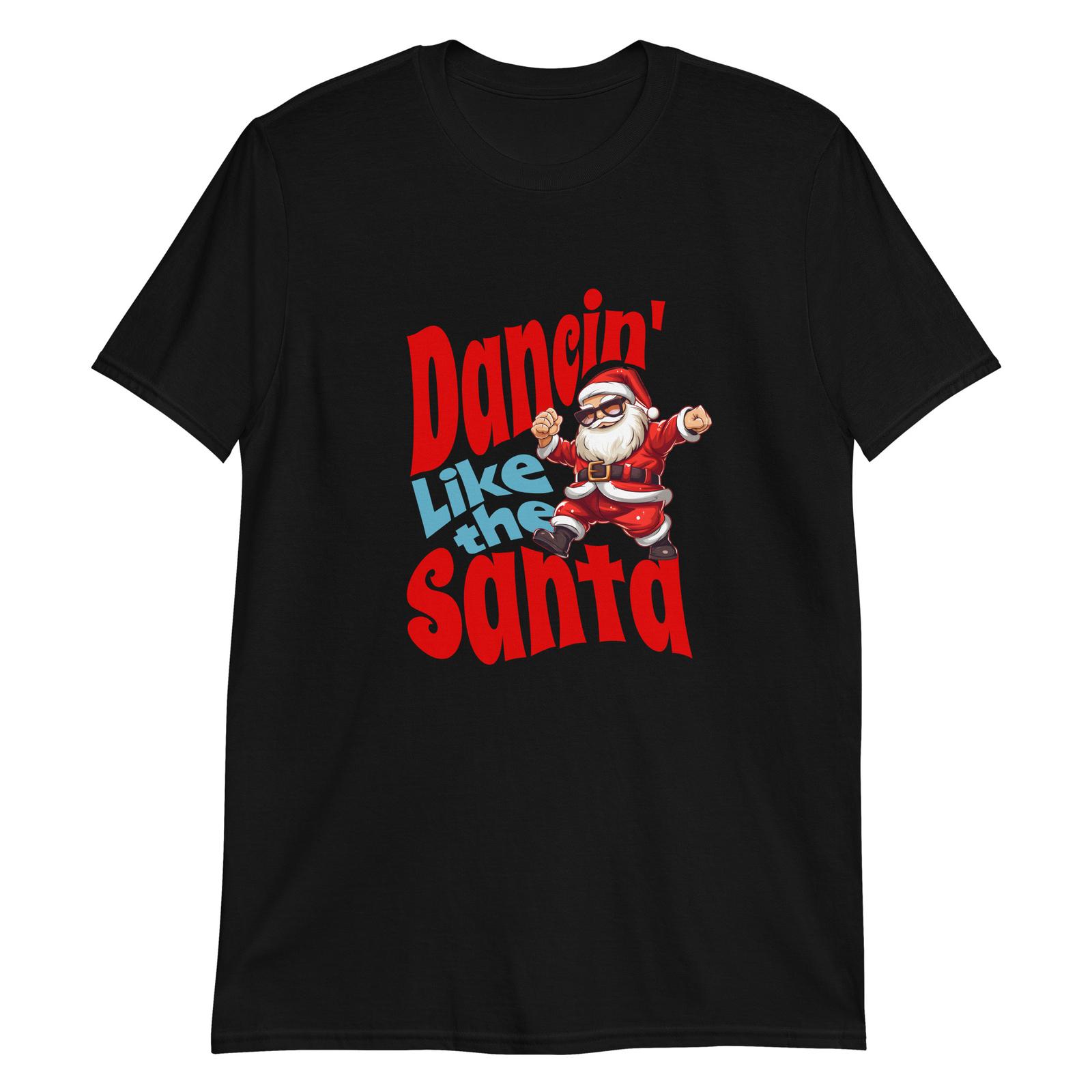 Dancin Like the Santa T-Shirt Mens Womens Tees Top 4XL