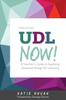 The Udl Now! : A Teacher's Guide To Applying Universal Design for Learning Book