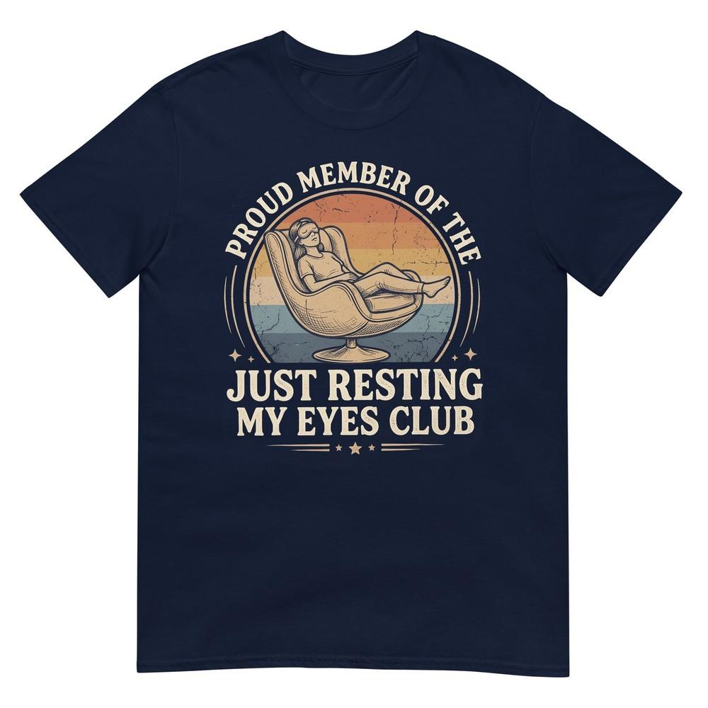 Proud Member Of The Just Resting My Eyes Club TShirt S