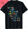 See The Light In Others Encouraging Positive Message TShirt Cotton Couple Mens T Shirt Funny Shirt Camisas Streetwear