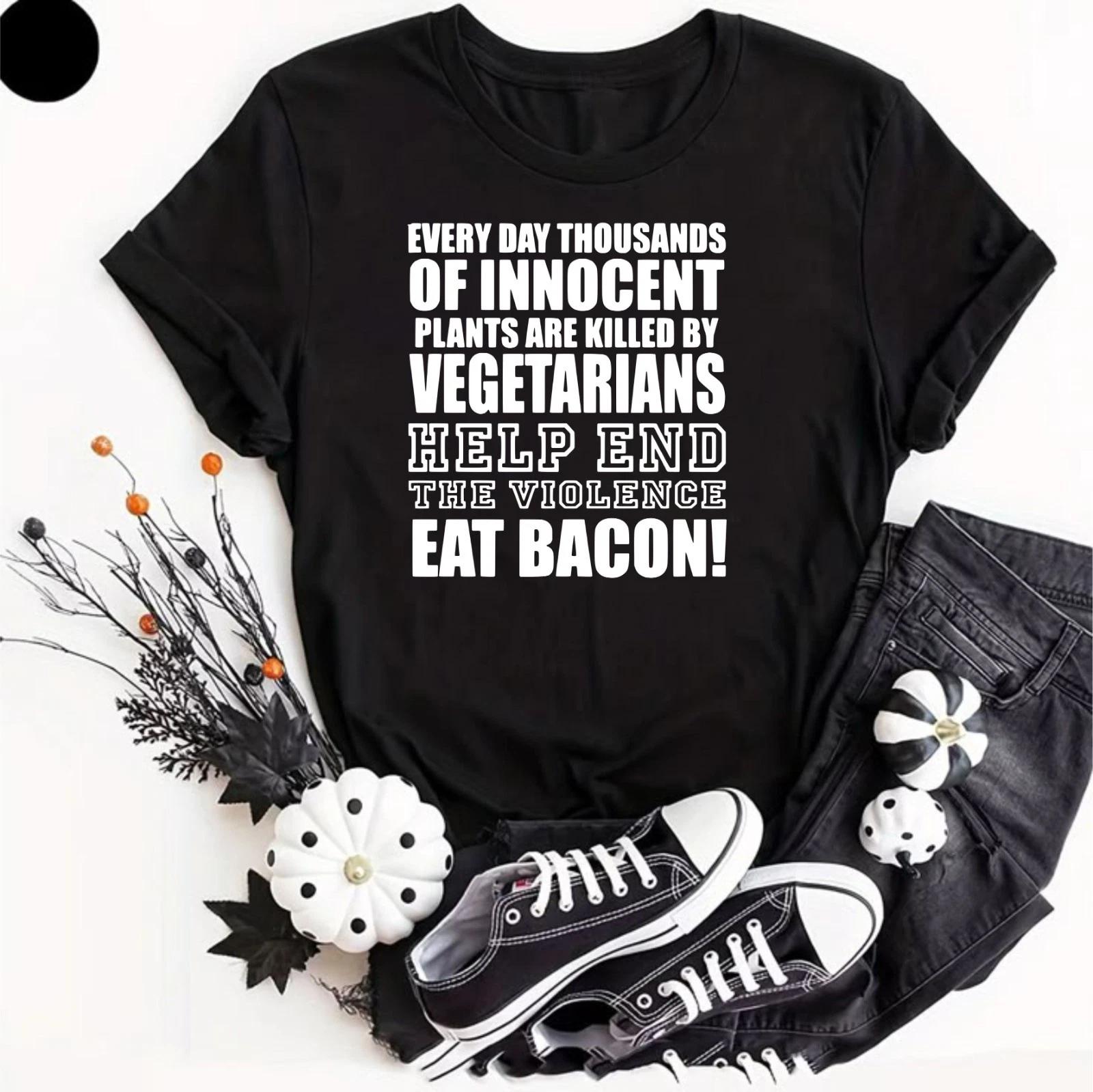 Every day thousands of innocent plants are killed by vegetarians eat bacon Shirt L