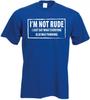 IM NOT RUDE novelty Tshirt I Just say Funny mens womens Rude Sarcastic joke